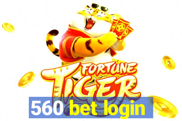 560 bet login